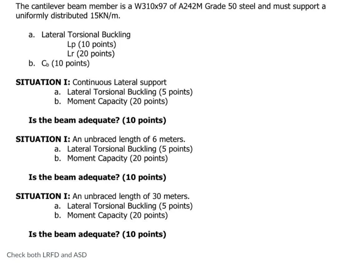 The Cantilever Beam Member Is A W310x97 Of A242m Grade 50 Steel And Must Support A Uniformly Distributed 15kn M A Late 1