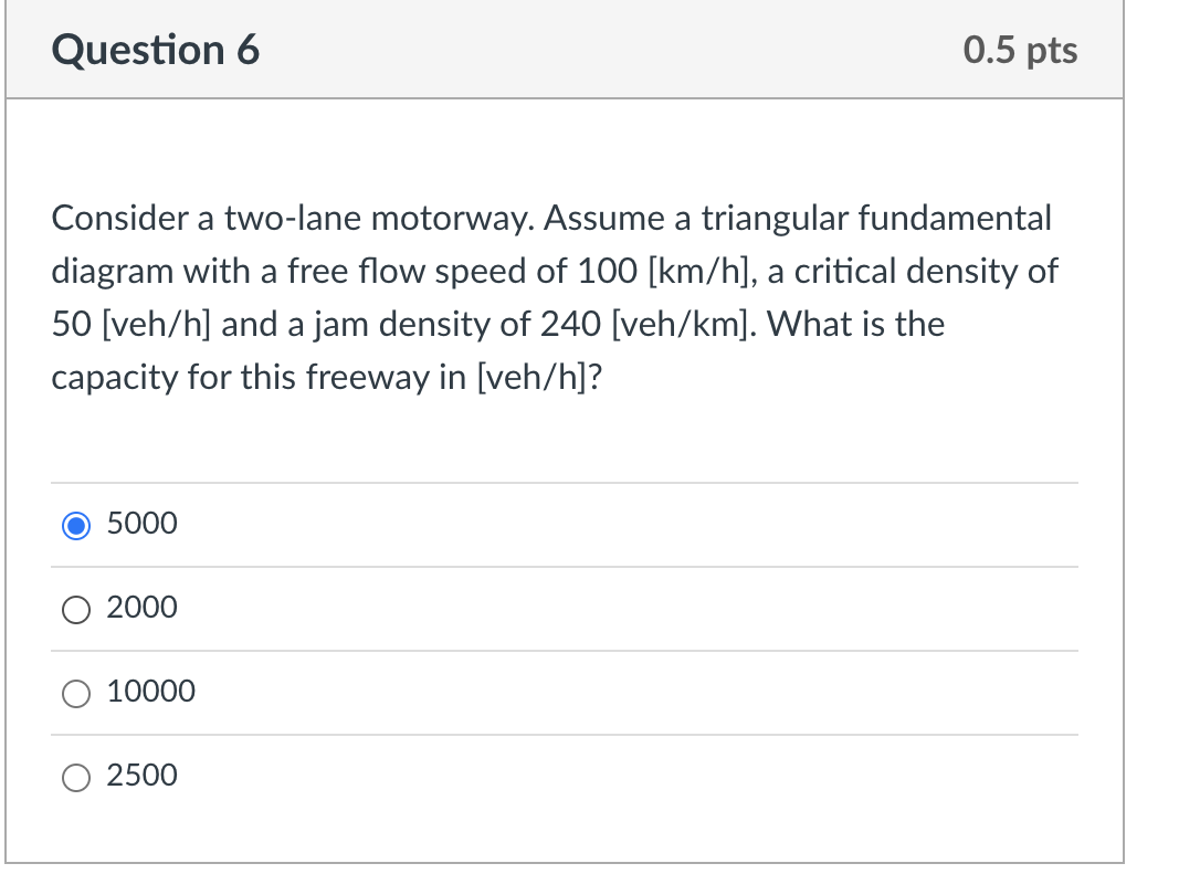 Question 6 0 5 Pts Consider A Two Lane Motorway Assume A Triangular Fundamental Diagram With A Free Flow Speed Of 100 1