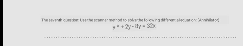 The Seventh Question Use The Scanner Method To Solve The Following Differential Equation Annihilator Y 2y 8y 1