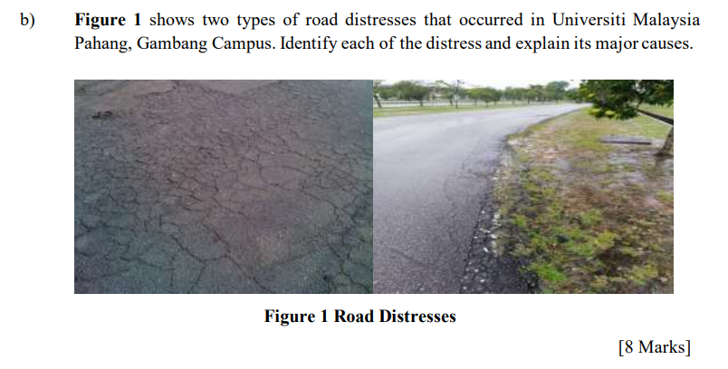 B Figure 1 Shows Two Types Of Road Distresses That Occurred In Universiti Malaysia Pahang Gambang Campus Identify Eac 1