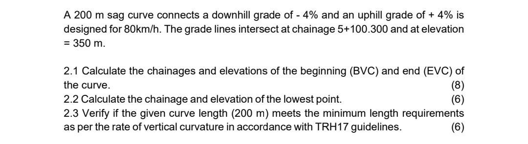 A 200 M Sag Curve Connects A Downhill Grade Of 4 And An Uphill Grade Of 4 Is Designed For 80km H The Grade Lines 1