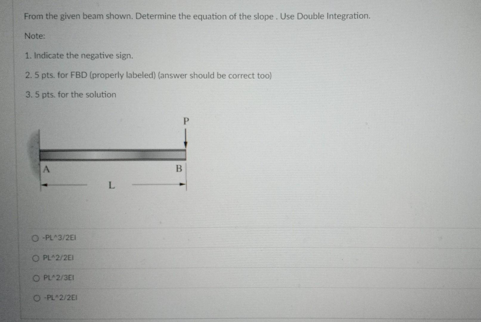 From The Given Beam Shown Determine The Equation Of The Slope Use Double Integration Note 1 Indicate The Negative S 1