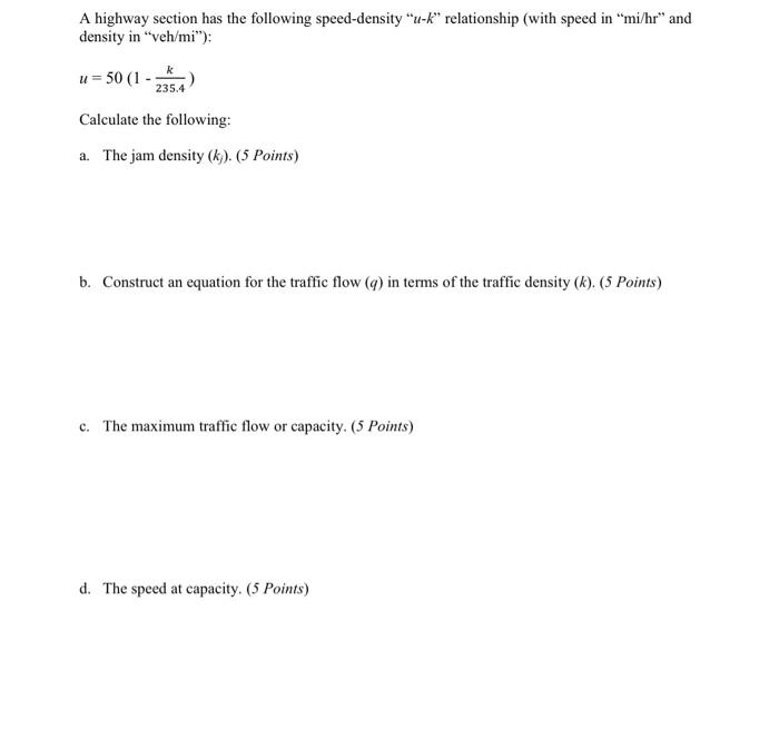A Highway Section Has The Following Speed Density U K Relationship With Speed In Mi Hr And Density In Veh Mi U 1