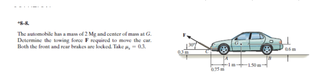 8 8 The Automobile Has A Mass Of 2 Mg And Center Of Mass At G Determine The Towing Force F Required To Move The Car 1