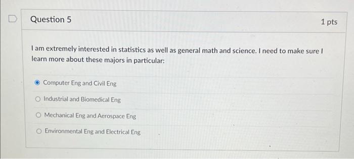D Question 5 1 Pts I Am Extremely Interested In Statistics As Well As General Math And Science I Need To Make Sure Le 1