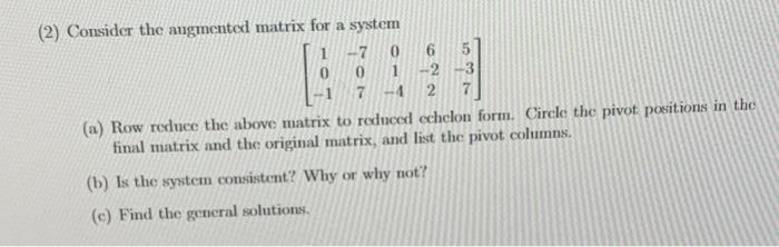 0 O 2 Consider The Augmented Matrix For A System 70 6 1 2 3 7 4 2 7 A Row Reduce The Above Matrix To Reduced Eche 1