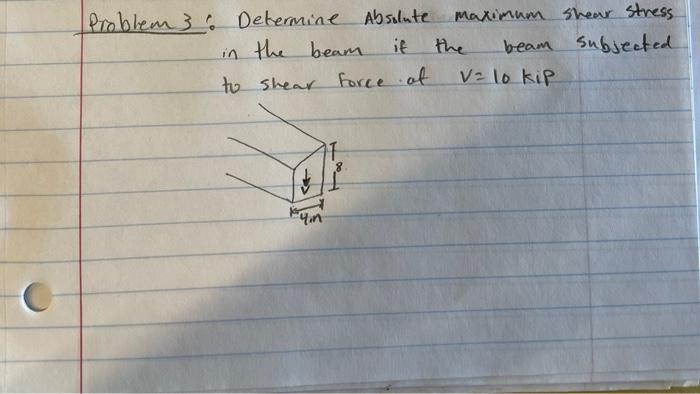Problems Determine Absolute In The Beam If To Shear Force Of Maximum Shear Stress The Beam Subjected V Lo Kip Un 1