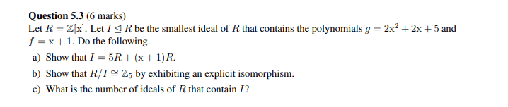 Question 5 3 6 Marks Let R Z X Let I S R Be The Smallest Ideal Of R That Contains The Polynomials G 2x 2x 5 A 1