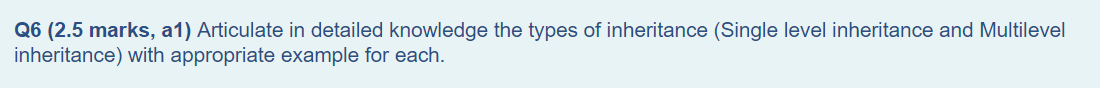 Q6 2 5 Marks A1 Articulate In Detailed Knowledge The Types Of Inheritance Single Level Inheritance And Multilevel In 1