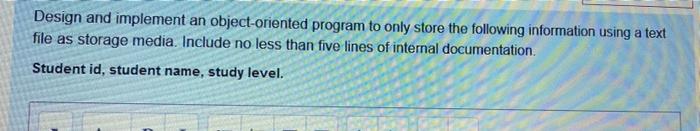 Design And Implement An Object Oriented Program To Only Store The Following Information Using A Text File As Storage Med 1
