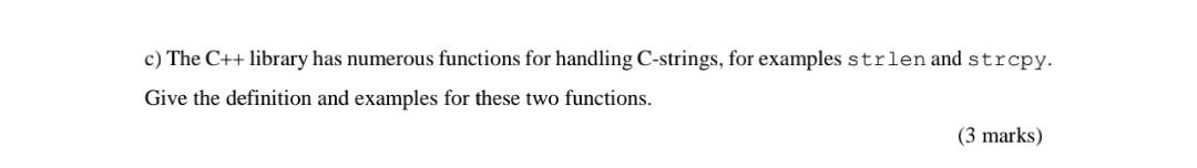 C The C Library Has Numerous Functions For Handling C Strings For Examples Strlen And Strcpy Give The Definition An 1