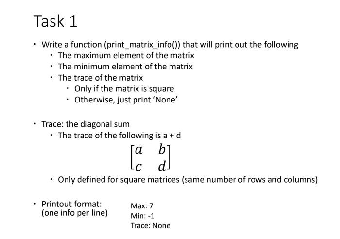 2 Do Not Use Any Import 3 For Both Tasks Do Not Modify The Given Input Matrix 1