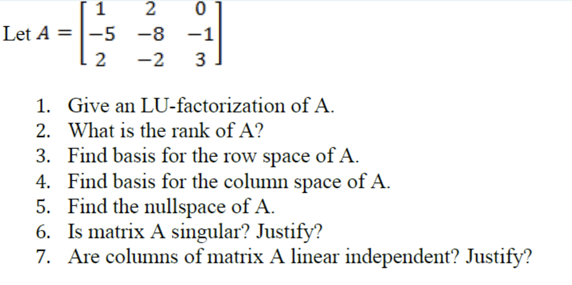 1 Let A 1 5 2 2 8 2 13 0 1 3 1 Give An Lu Factorization Of A 2 What Is The Rank Of A 3 Find Basis For The Row 1