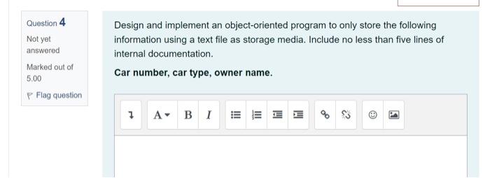 Question 4 Not Yet Answered Marked Out Of 5 00 P Flag Question Design And Implement An Object Oriented Program To Only S 1