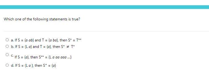 Which One Of The Following Statements Is True O A If S A Ab And T A Ba Then S T O B If S L A And T 1