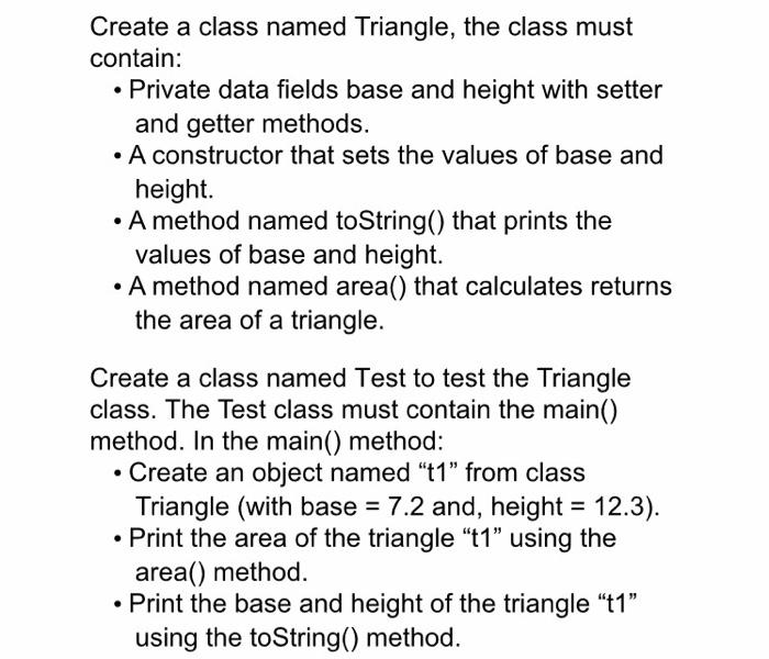 Create A Class Named Triangle The Class Must Contain Private Data Fields Base And Height With Setter And Getter Meth 1