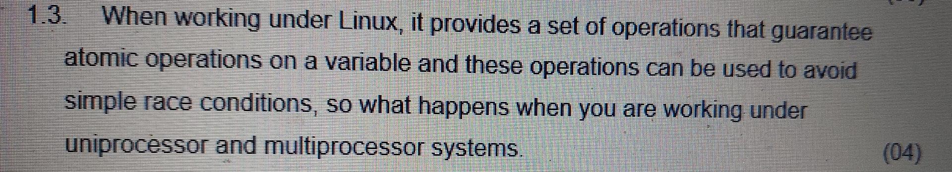 1 3 When Working Under Linux It Provides A Set Of Operations That Guarantee Atomic Operations On A Variable And These 1