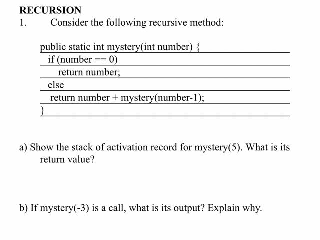 Recursion 1 Consider The Following Recursive Method Public Static Int Mystery Int Number If Number 0 Return Nu 1