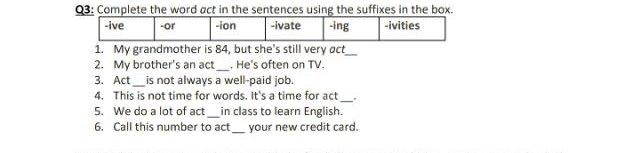 23 Complete The Word Act In The Sentences Using The Suffixes In The Box Ive Or Ion Ivate Ing Ivities 1 My Grand 1