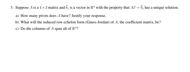 3 Suppose A Is A 4 X 3 Matrix And 7 Is A Vector In Ro With The Property That A7 5 Has A Unique Solution A How Man 1