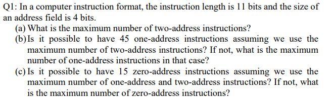 Q1 In A Computer Instruction Format The Instruction Length Is 11 Bits And The Size Of An Address Field Is 4 Bits A 1