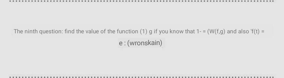 The Ninth Question Find The Value Of The Function 1 G If You Know That 1 W F G And Also F T E Wronskain 1