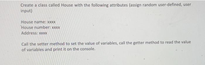 Create A Class Called House With The Following Attributes Assign Random User Defined User Input House Name Xxxx Hous 1