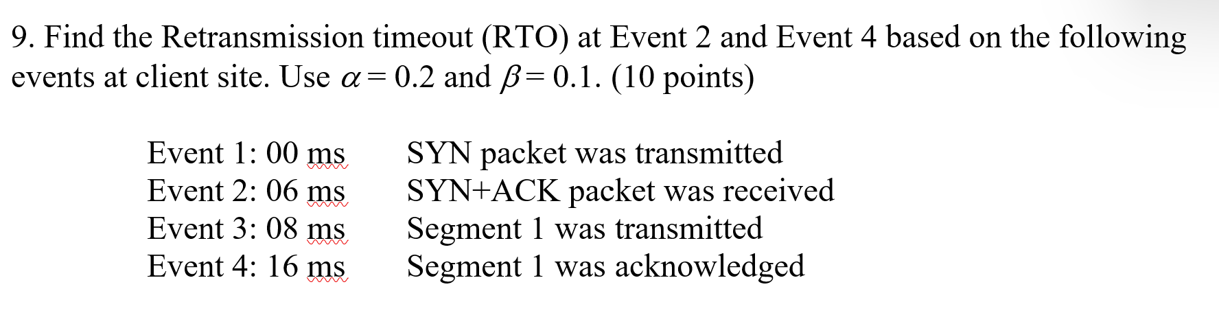 9 Find The Retransmission Timeout Rto At Event 2 And Event 4 Based On The Following Events At Client Site Use A 0 2 1