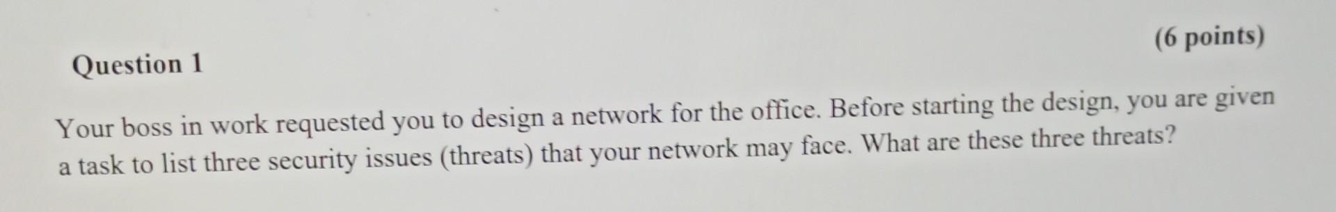 6 Points Question 1 Your Boss In Work Requested You To Design A Network For The Office Before Starting The Design Yo 1