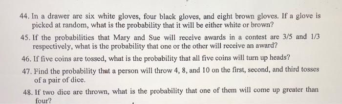 44 In A Drawer Are Six White Gloves Four Black Gloves And Eight Brown Gloves If A Glove Is Picked At Random What Is 1