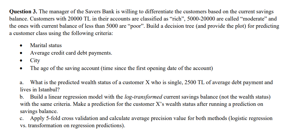 Question 3 The Manager Of The Savers Bank Is Willing To Differentiate The Customers Based On The Current Savings Balanc 1