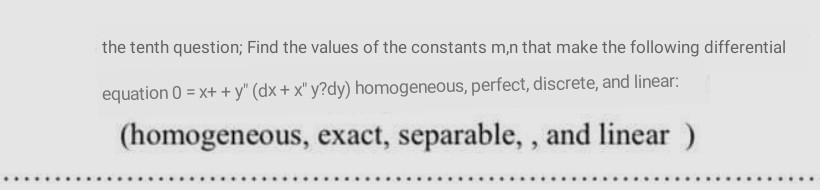 The Tenth Question Find The Values Of The Constants M N That Make The Following Differential Equation 0 X Y Dx 1