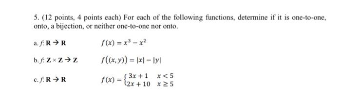 5 12 Points 4 Points Each For Each Of The Following Functions Determine If It Is One To One Onto A Bijection Or 1