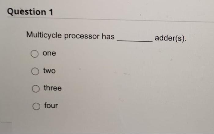 Question 1 Multicycle Processor Has Adder S One Two Three O Four 1