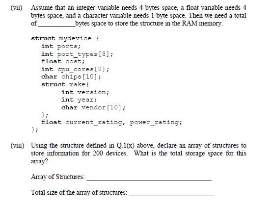 Vii Assume That An Integer Variable Needs 4 Bytes Space A Float Variable Needs 4 Bytes Space And A Character Variabl 1