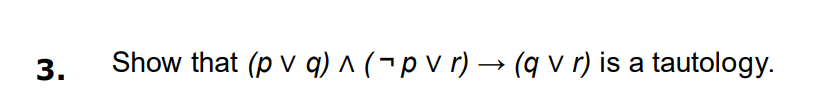 3 Show That P V Q P V R Q V R Is A Tautology A 1
