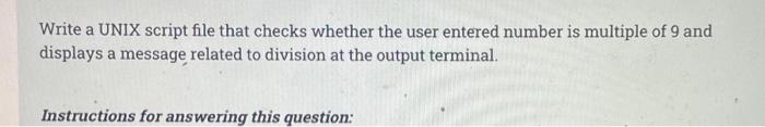 Write A Unix Script File That Checks Whether The User Entered Number Is Multiple Of 9 And Displays A Message Related To 1
