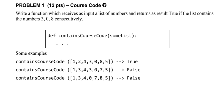 Problem 1 12 Pts Course Code Write A Function Which Receives As Input A List Of Numbers And Returns As Result True I 1
