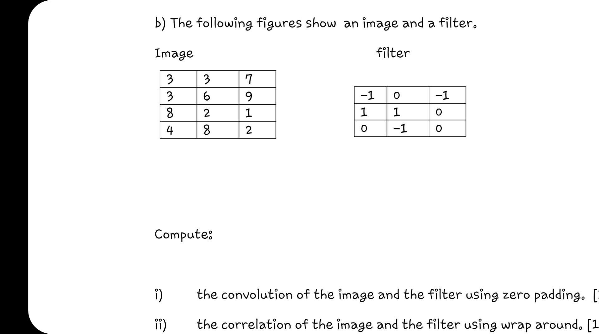 B The Following Figures Show An Image And A Filter Image Filter 3 3 3 8 6 7 9 1 1 Mono 1 1 2 0 1 1 O 4 8 2 O O Comp 1