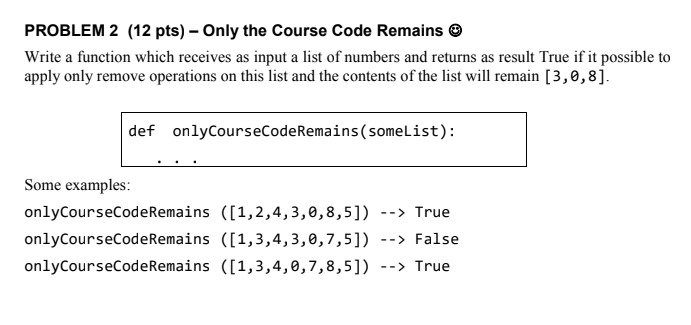 Problem 2 12 Pts Only The Course Code Remains Write A Function Which Receives As Input A List Of Numbers And Returns 1
