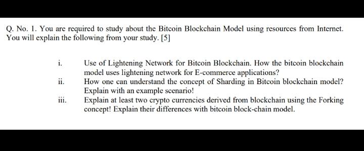 Q No I You Are Required To Study About The Bitcoin Blockchain Model Using Resources From Internet You Will Explain T 1