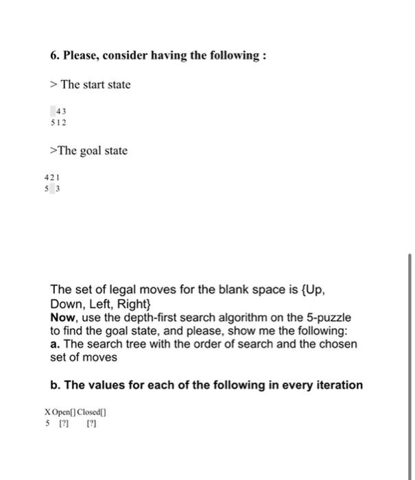 6 Please Consider Having The Following The Start State 43 512 The Goal State 421 3 The Set Of Legal Moves For Th 1