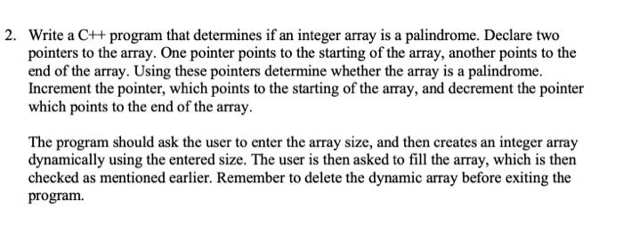 2 Write A C Program That Determines If An Integer Array Is A Palindrome Declare Two Pointers To The Array One Point 1