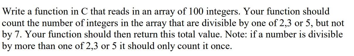 Write A Function In C That Reads In An Array Of 100 Integers Your Function Should Count The Number Of Integers In The A 1