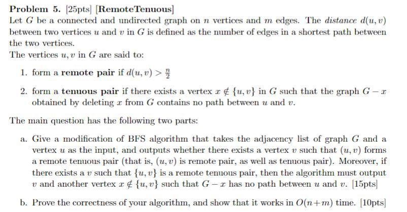 Problem 5 25pts Remote Tenuous Let G Be A Connected And Undirected Graph On N Vertices And M Edges The Distance D U 1