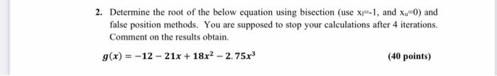 2 Determine The Root Of The Below Equation Using Bisection Use Xp 1 And Xy 0 And False Position Methods You Are Sup 1