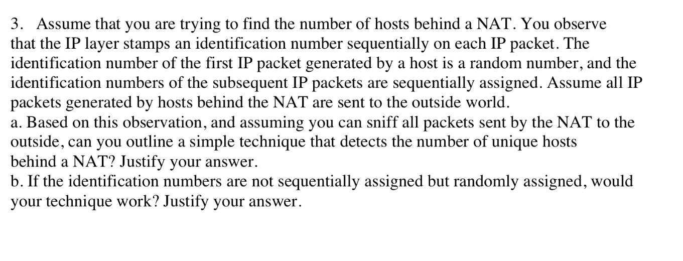 A 3 Assume That You Are Trying To Find The Number Of Hosts Behind A Nat You Observe That The Ip Layer Stamps An Identi 1