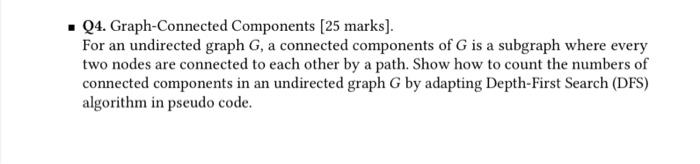 Q4 Graph Connected Components 25 Marks For An Undirected Graph G A Connected Components Of G Is A Subgraph Where Ev 1
