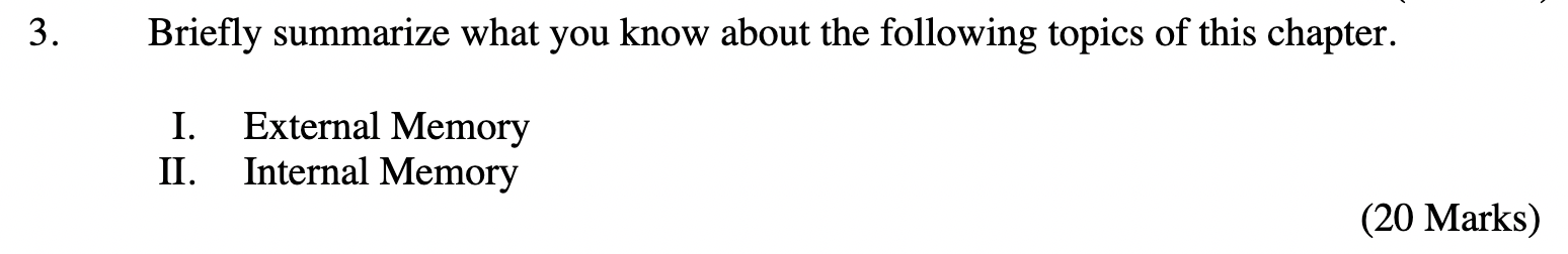 3 Briefly Summarize What You Know About The Following Topics Of This Chapter I Ii External Memory Internal Memory 2 1