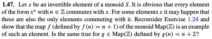 1 47 Let X Be An Invertible Element Of A Monoid S It Is Obvious That Every Element Of The Form X With N E Z Commutes 1